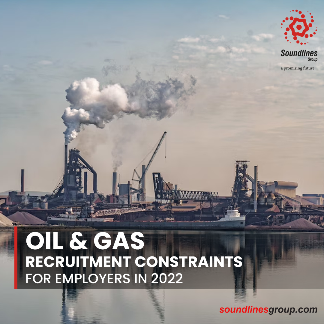 Oil & Gas Recruitment Constraints for employers in 2022