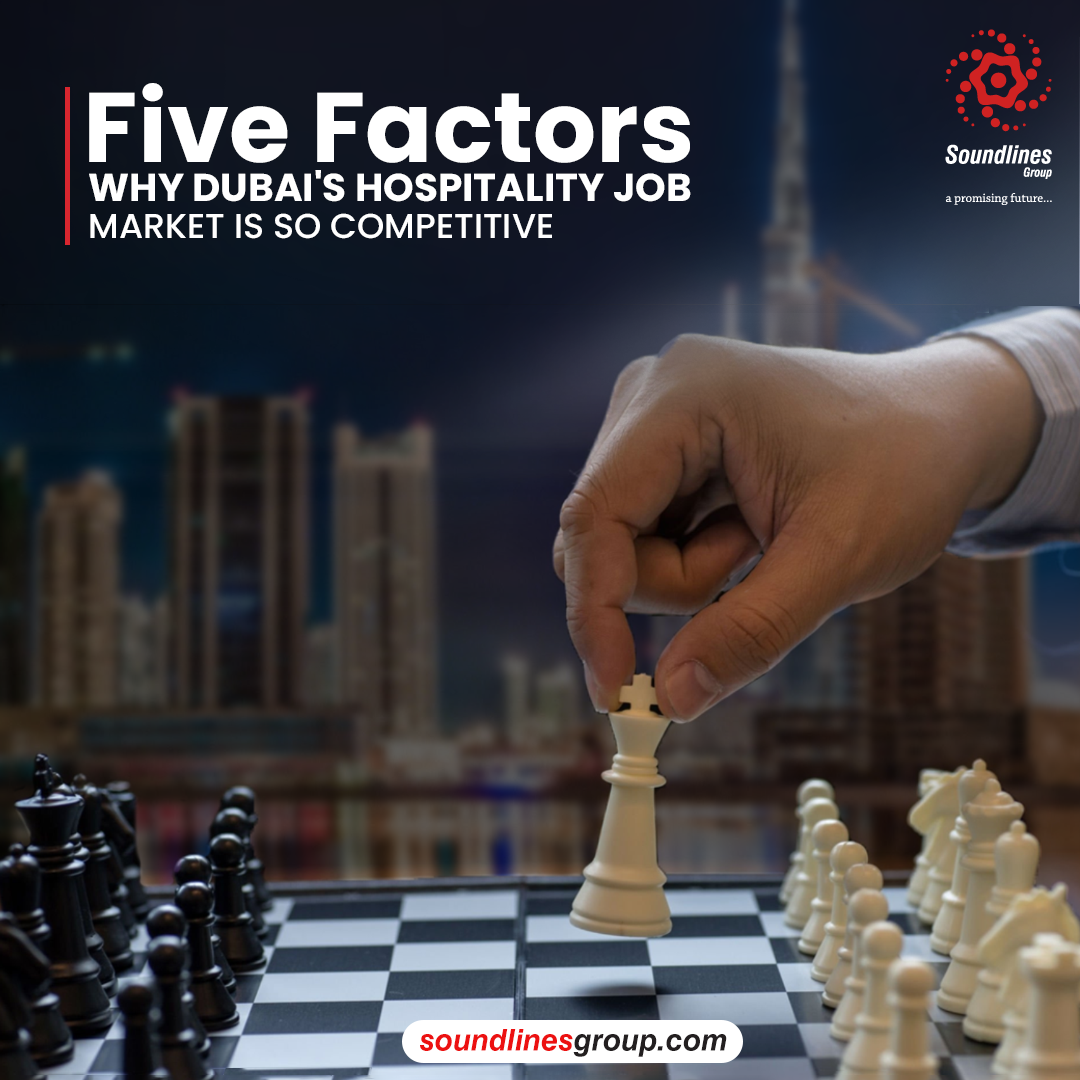 Five Factors Why Dubai’s Hospitality Job Market Is So Competitive