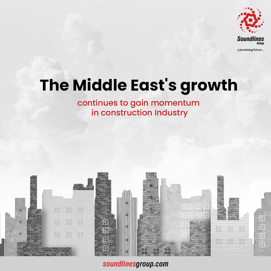 The Middle East’s growth continues to gain momentum in Construction Industry