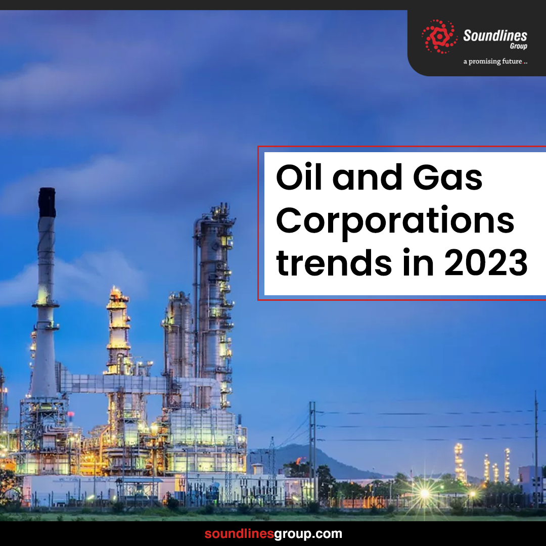 Oil And Gas Corporations Trends In 2023